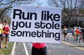 Run like you stole something